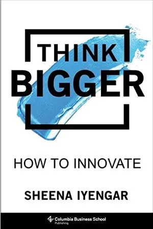 Think Bigger (How to Innovate)