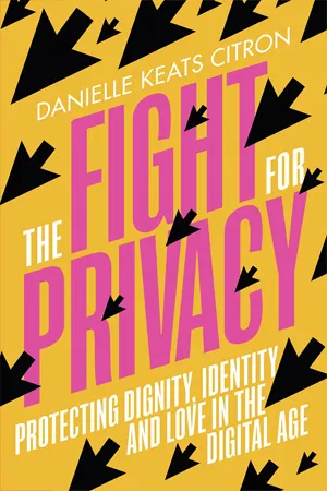The Fight for Privacy: Protecting Dignity, Identity and Love in the Digital Age