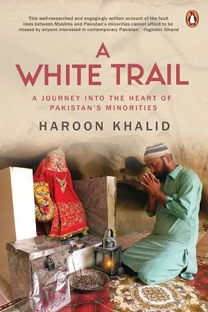 A White Trail: A Journey Into the Heart of Pakistan's Religious Minorities