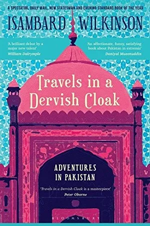 Travels in a Dervish Cloak: Adventures in Pakistan
