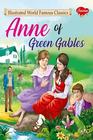 Anne of Green Gables - Illustrated World Famous Classics