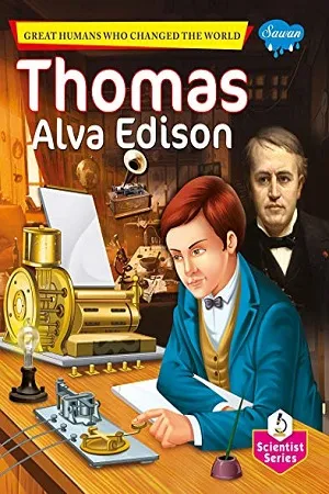 Thomas Alva Edison - Great Humans Who Changed The World