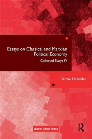 Essays on Classical and Marxian Political Economy - Collected Essays IV