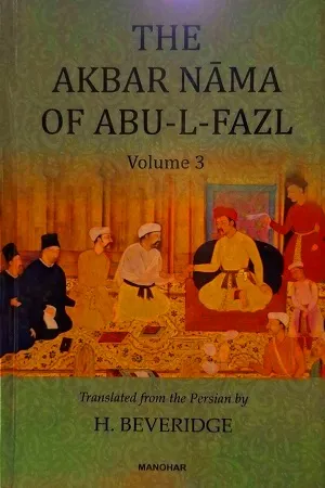 The Akbar Nama of Abu-L-Fazl (Vol. III)