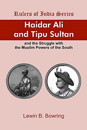 HAIDER ALI AND TIPU SULTAN and the Struggle with the Muslim Powers of the South