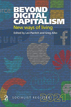 Beyond Digital Capitalism- Socialist register 2021