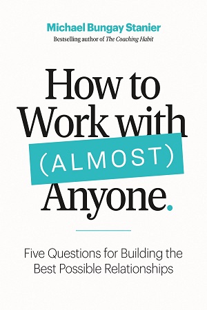 How to Work With (Almost) Anyone