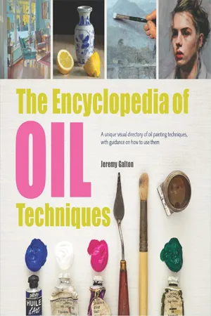 Encyclopedia of Oil Painting Techniques, The: A Unique Visual Directory Of Oil Painting Techniques, With Guidance On How To Use Them