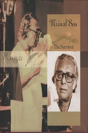 Mrinal Sen: the Survivor (Rupa Charitavali S.)
