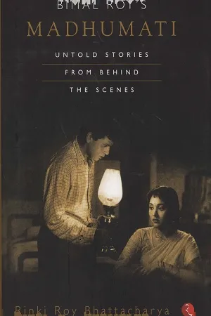 Bimal Roy's Madhumati: Untold Stories from Behind the Scenes
