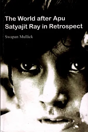 The World after Apu Satyajit Ray in Retrospect