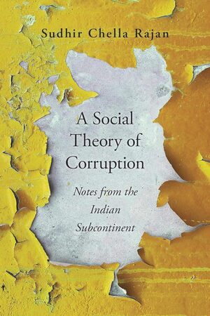 A Social Theory of Corruption : Notes from the Indian Subcontinent