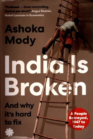 India is Broken A People Betrayed, 1947 to Today