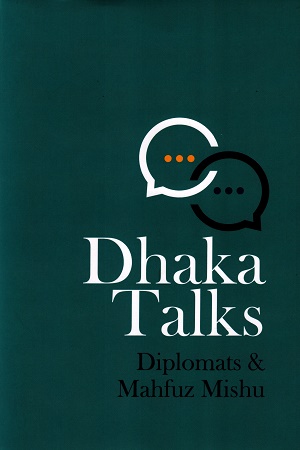 Dhaka Talks Diplomats & Mahfuz Mishu