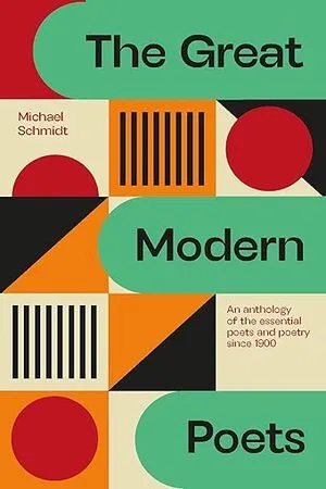 The Great Modern Poets: An anthology of the essential poets and poetry since 1900