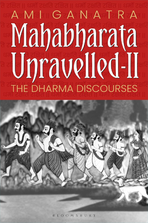 Mahabharata Unravelled - II: The Dharma Discourses