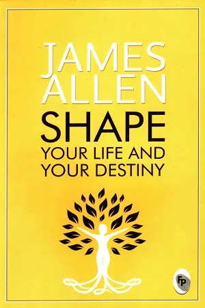 Shape Your Life And Your Destiny