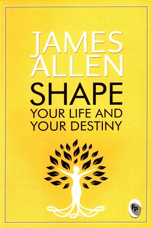 Shape Your Life And Your Destiny