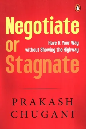 Negotiate or Stagnate: Have it your way, without showing the highway