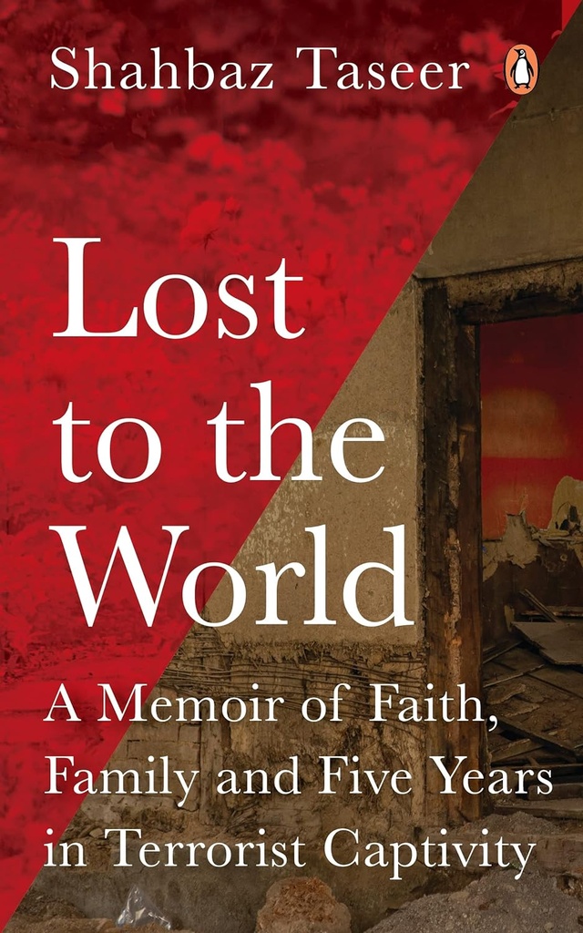 Lost to the World : A Memoir of Faith, Family, and Five Years in Terrorist Captivity