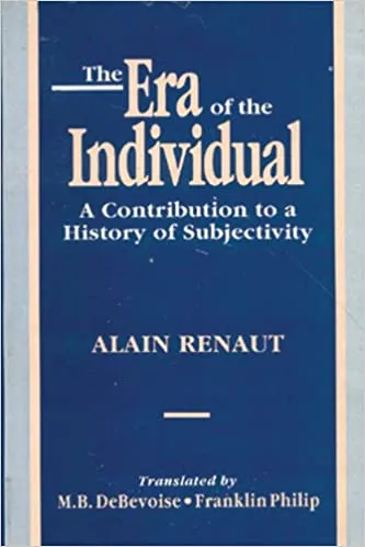 The Era of the Individual: A Contribution to a History of Subjectivity