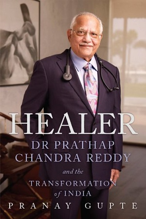 Healer Dr Prathap Chandra Reddy and the Transformation of India