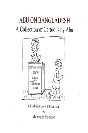 ABU ON BANGLADESH A Collection Of Cartoons by Abu