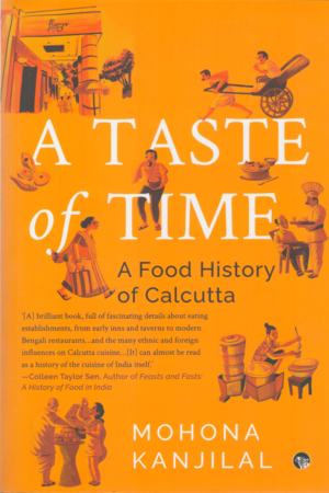 A Taste Of Time A Food History Of Calcutta