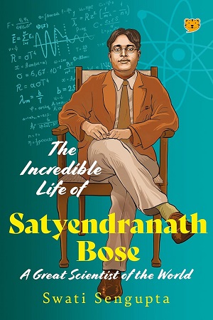 The Incredible Life of Satyendranath Bose