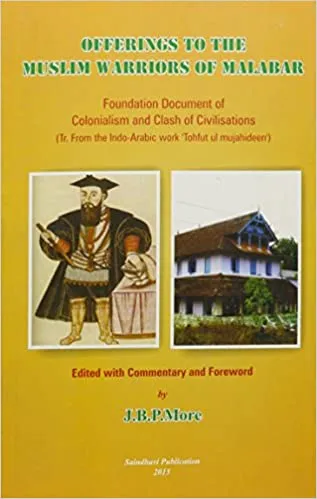 Offerings to the Muslim Warriors of Malabar: Foundation Document of Colonialism and Clash of Civilisations