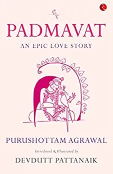 Padmavat: An Epic Love Story