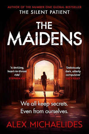 THE MAIDENS The instant Sunday Times bestseller from the author of The Silent Patient