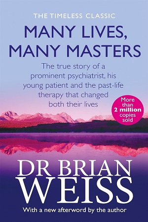 Many Lives, Many Masters The true story of a prominent psiquiatrist, his young patient and the past-life therapy that changed both their lives