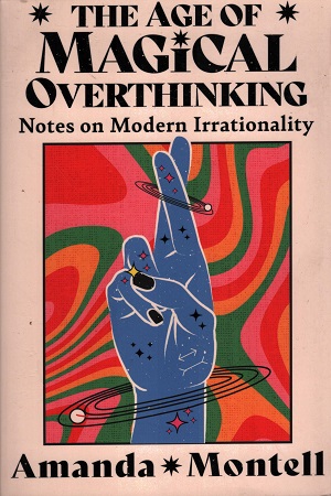 The Age of Magical Overthinking