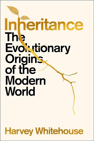 Inheritance The Evolutionary Origins of the Modern World