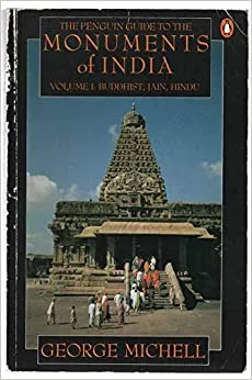The Penguin Guide to the Monuments of India, Volume I: Buddhist, Jain, Hindu