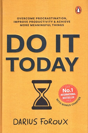 Do It Today: Overcome procrastination, improve productivity