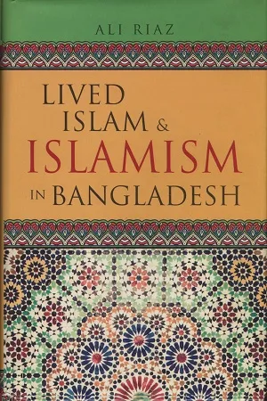 Lived Islam &amp; Islamism In Bangladesh