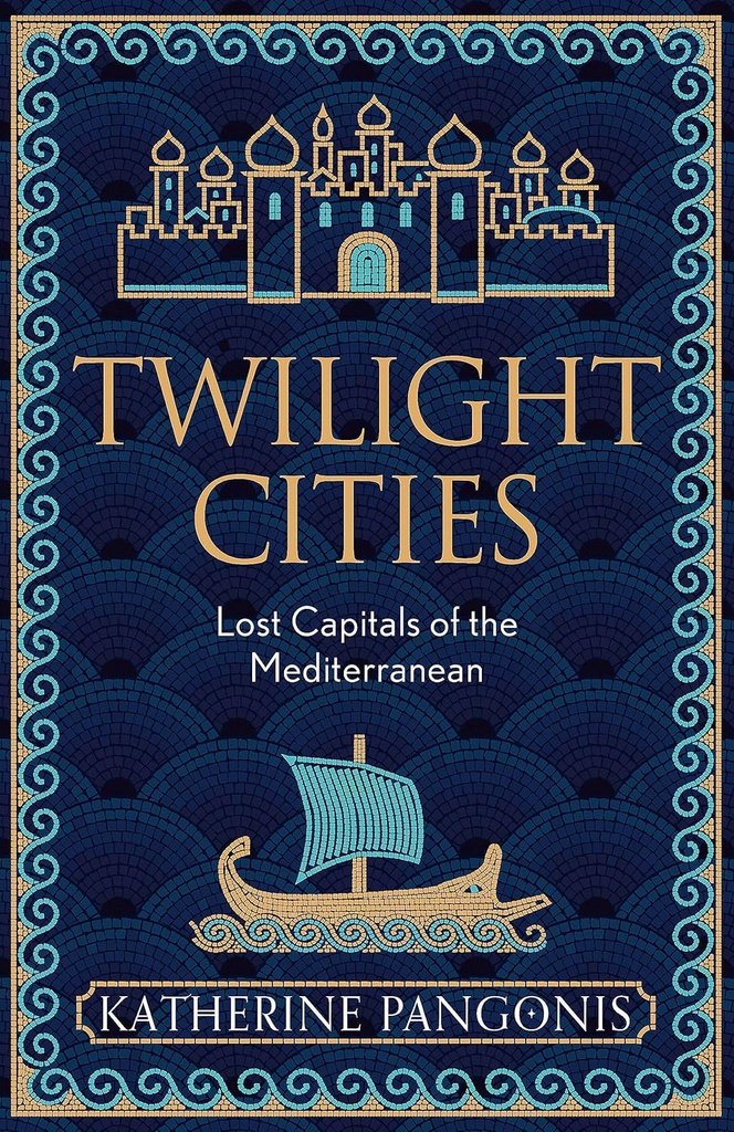 Twilight Cities: Lost Capitals of the Mediterranean
