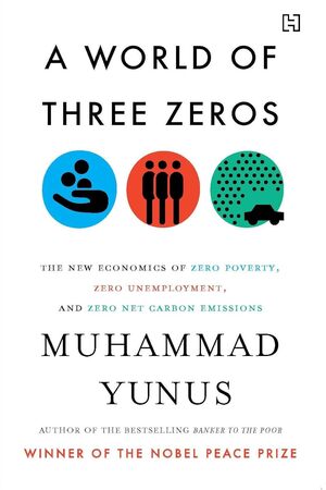A World of Three Zeros: The New Economics of Zero Poverty, Zero Unemployment, and Zero Net Carbon Emissions