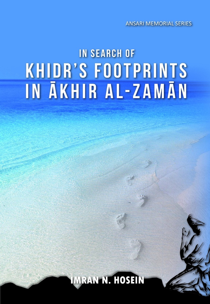 In Search of Khidr’s Footprints in Ākhir Al-Zamān