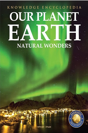 Knowledge Encyclopedia For Children  Our Planet Earth Natural Wonders