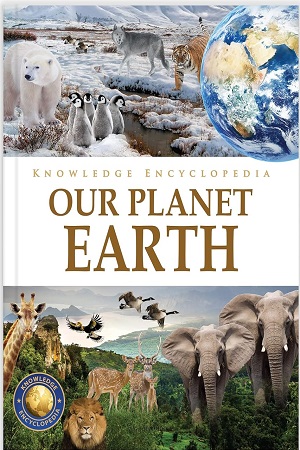 Knowledge Encyclopedia Our Planet Earth