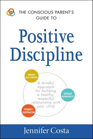 The Conscious Parent'S Guide To Positive Discipline