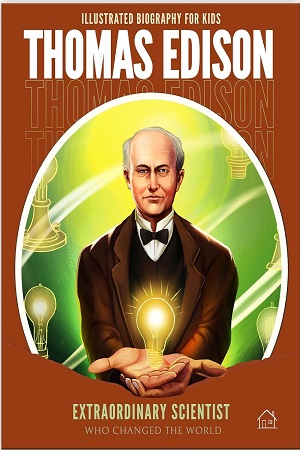 Illustrated Biography for Kids Thomas Edison