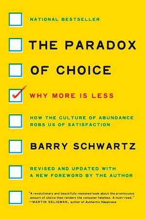 he Paradox of Choice Why More Is Less