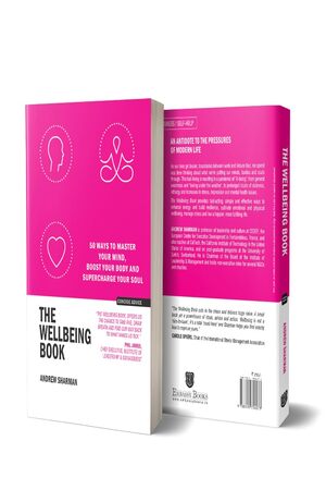 The Wellbeing Book : 50 Ways to Master your Mind, Boost your Body and Supercharge your Soul