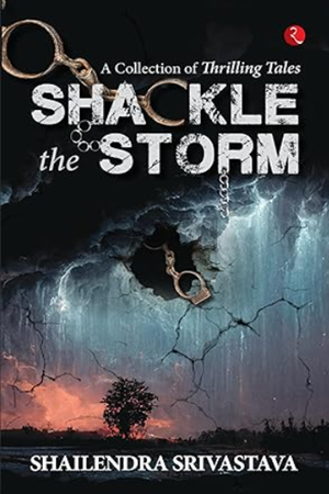 Shackle the Storm: A Collection of Thrilling Tales