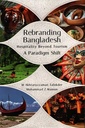 Rebranding Bangladesh Hospitality Beyond Tourism