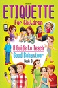 Etiquette for Children Book 3 - A Guide to Teach Good Behaviour